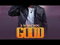 Download Lagu Godfrey steven-I wish you good (lyrics song)
