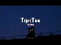 Download Lagu Tip Toe - HYBS (Speed Up)-Tiktok Version [Lirik \u0026 Terjemahan]