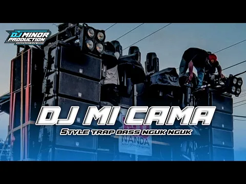 Download MP3 DJ TRAP MI CAMA STYLE BASS NGUK NGUK TERBARU 2024