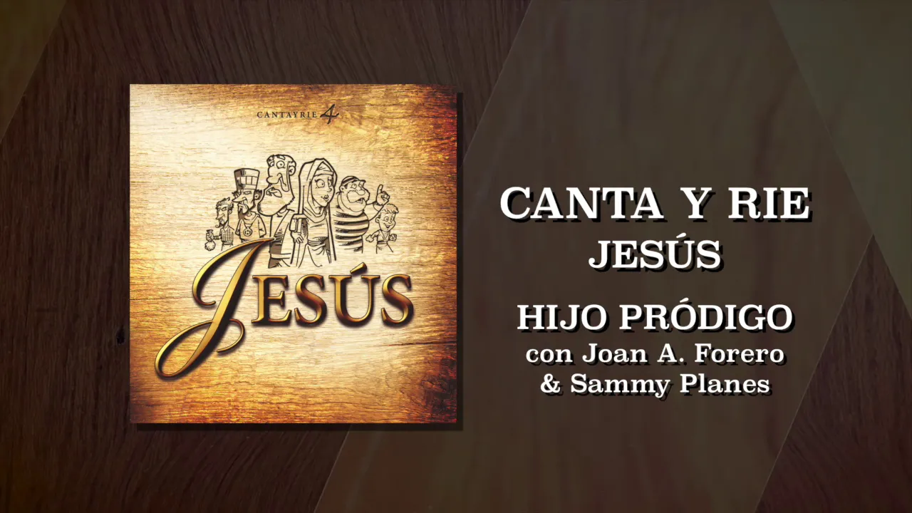 CANTA Y RIE 4: Jesús | Track 7: Hijo Pródigo (con Joan A. Forero & Sammy Planes) CANTA Y RIE 4: Jesús | Track 7: Hijo Pródigo (con Joan A. Forero & Sammy Planes)