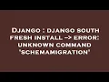 Django django south fresh install -