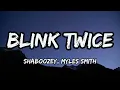 Shaboozey, Myles Smith - Blink Twice (lyrics)