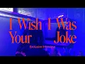 Download Lagu I Wish I Was Your Joke - Exclusive Interview