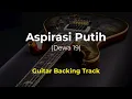 Download Lagu Dewa 19 - Aspirasi Putih (Guitar Backing Track)