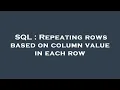 SQL Repeating rows based on column value in each row