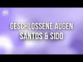 Santos & Sido - Geschlossene Augen (Lyrics)