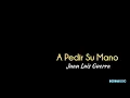 A Pedir Su Mano - Juan Luis Guerra (Letra)