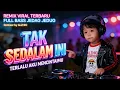 Lagu DJ TAK SEDALAM INI - ARIEF PUTRA | KINI KAU DATANG ESOK KAU PERGI | REMIX JEDAG JEDUG FULL BASS