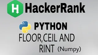 Floor Ceil and Rint Hackerrank python Solution English Explain