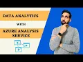 What is Azure Analysis Service and how to use it for Data Analytics with Power BI
