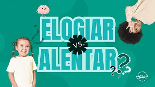 ELOGIAR vs. ALENTAR con Isabel y Dani de #educaenpositivo