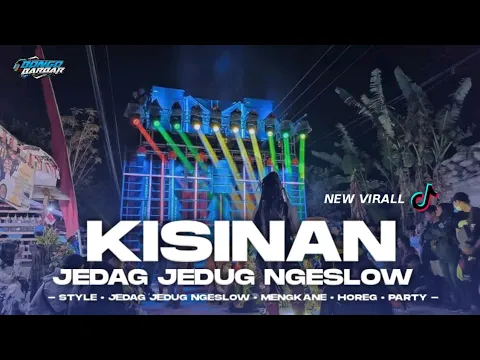 Download MP3 DJ KISINAN JEDAG JEDUG NGESLOW MENGKANE STYLE MARGOY • BONGOBARBAR