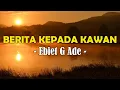 Lagu Ebiet G Ade - Berita Kepada Kawan Lyric