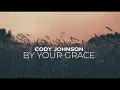 Cody Johnson - By Your Grace (Acoustic) (Lyric Video)