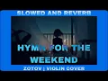 Download Lagu COLDPLAY - Hymn For The Weekend - Zotov Violin Cover - Slowed \u0026 Reverb