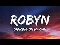 Robyn - Dancing On My Own (Lyrics) "I'm in the corner watching you kiss her"