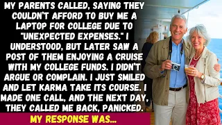 My parents called saying they couldn’t buy me a laptop, but I later saw them on a cruise..