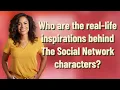 Who are the real-life inspirations behind The Social Network characters