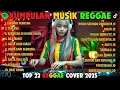 Reggae Terbaru 2025 Full Album 🎧 Lagu Hits Spotify Indonesia | Musik Cover Santai