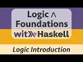 Logic Foundations with Haskel Logic 1 Introduction