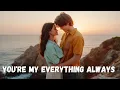 Download Lagu You're My Everything Always 💖 Sincere Love Song  Official Music Video 2025