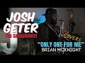 Download Lagu “Only One For Me”- Brian McKnight Sax Cover by Joshua Geter
