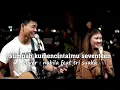Download Lagu SUMPAH KUMENCINTAIMU SEVENTEEN |COVER NABILA FEAT TRI SUAKA