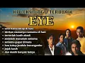 FULL ALBUM EYE | KOLEKSI LAGUEYETERPOPULER |LAGU MALAYSIATERBAIK SATU NAMA TETAP DI HATI