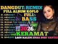 Lagu DANGDUT VIRAL 2026‼️DANGDUT KOPLO REMIX TERPOPULER FULL ALBUM DANGDUT LAWAS SYAHDU AUDIO JERNIH 
