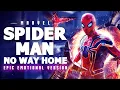 Spider-Man: No Way Home Finale Theme | EPIC EMOTIONAL VERSION