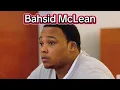 The Story Of Bahsid McLean
