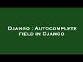 Django Autocomplete field in Django