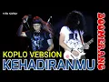 Download Lagu KEHADIRANMU -BOOMERANG || VERSI DANGDUT KOPLO