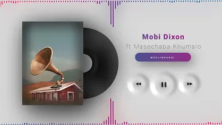 mobi dixon ft masechaba khumalo mvelinqangi