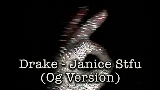 Drake - Janice STFU OG Version