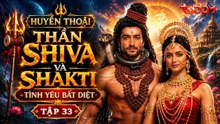 HUYỀN THOẠI THẦN SHIVA VÀ SHAKTI - Tập 33 | Phim Thần Thoại Ấn Độ: Tình Yêu Luân Hồi Của Thần Shiva