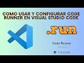 COMO INSTALAR Y CONFIGURAR CODE RUNNER DESDE VISUAL STUDIO CODE