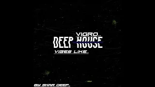 skar deep vibes like vigro deep official audio 