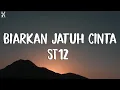Download Lagu St12  -  Biarkan Jatuh Cinta ( Lirik )