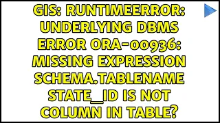RuntimeError Underlying DBMS error ORA-00936 missing expression schema tableName STATE - ID is