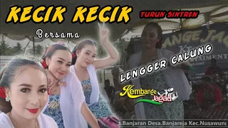 Download KECIK - KECIK LABAS TURUN SINTREN #LENGGER CALUNG BANYUMASAN KEMBANGE JAGAD CILACAP MP3