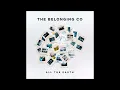 Hunger   Thirst (feat. Henry Seeley)  - The Belonging Co __ All The Earth