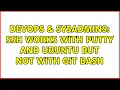 DevOps SysAdmins SSH works with Putty and ubuntu but not with Git Bash