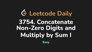 3754 Concatenate Non-Zero Digits and Multiply by Sum I Leetcode Daily - Python