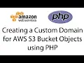 Creating a Custom Domain for AWS S3 Bucket Objects using PHP