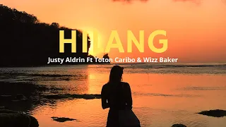 hilang justy aldrin ft wizz baker u0026 toton caribo lirik lagu 