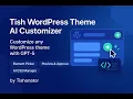 Customize Any WordPress Theme with GPT-5 with Tish WordPress Theme AI Customizer Plugin