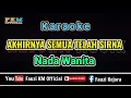 Download Lagu Akhirnya Semua Telah Sirna - Nawir Key (KARAOKE) Nada Wanita // Nada Dasar = G