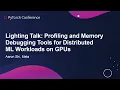 Lightning Talk Profiling and Memory Debugging Tools for Distributed ML Workloads on GPUs - Aaron Shi