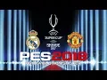 2017 UEFA SUPER CUP - REAL MADRID vs MANCHESTER UNITED - PES 2018